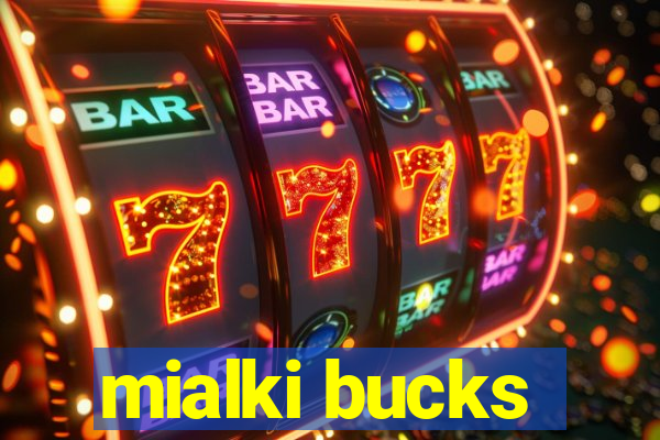 mialki bucks